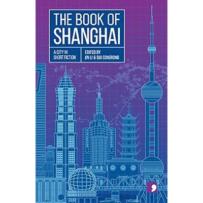 The Book of Shanghai (Reading the City): A City in Short Fiction