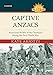Captive Anzacs: Australian POWs of the Ottomans during the First World War (Australian Army History Series)