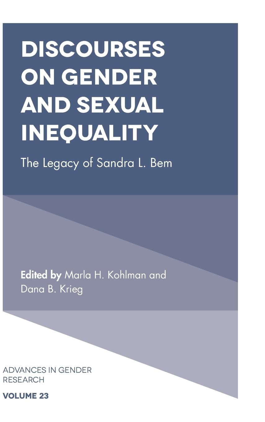Discourses on Gender and Sexual Inequality: The Legacy of Sandra L. Bem (Advances in Gender Research, 23)
