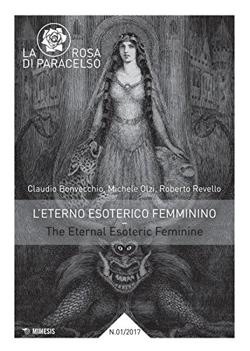La rosa di paracelso 1 / 2017: L' eterno esoterico femminino–The eternal esoteric feminine: Vol. 1