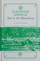 Glenwood Springs: Spa In The Mountains B000BF75IE Book Cover