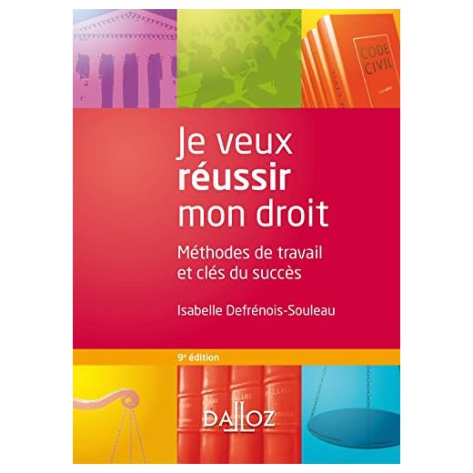 Je veux réussir mon droit: Méthodes de travail et clés du succès