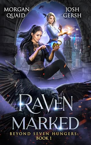 Raven Marked: Beyond Seven Hungers: Book 1, An Urban Fantasy Adventure