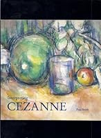 Interpreting Cezanne (Art Book Series , Vol 1) 155670464X Book Cover