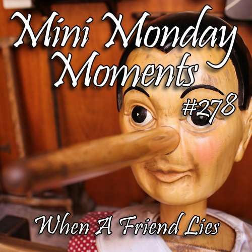 #278 &ndash; When Your Friends Lie