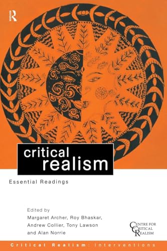 Critical Realism: Essential Readings (Ontological Explorations (Routledge Critical Realism))