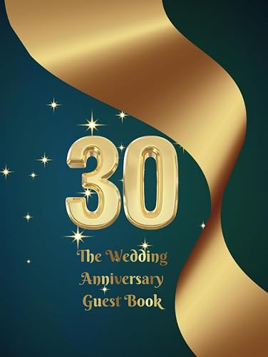 The 30th Wedding Anniversary Guest Book: "WAGB6001" The Wish Book of the 30th Wedding Anniversary with space for entries with wishes from guests, very ... and inside on each page, 110 page, 8.25x11in