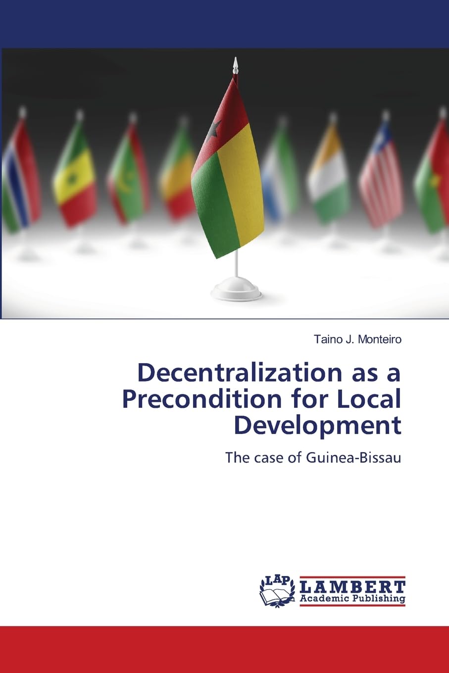 Decentralization as a Precondition for Local Development: The case of Guinea-Bissau