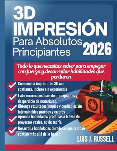 IMPRESIÓN 3D PARA PRINCIPIANTES ABSOLUTOS 2026: Todo lo que necesitas saber para empezar con fuerza y desarrollar habilidades que perduren | Ya disponible en tu tienda friki favorita! En mundofriki.es!