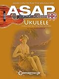ASAP Ukulele: Learn How to Play the Ukulele Way