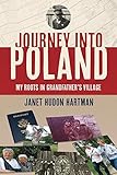 Journey Into Poland;: My Roots In Grandfather's Village