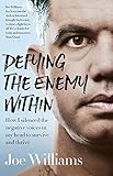 Defying The Enemy Within: How I silenced the negative voices in my head to survive and thrive