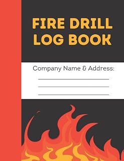 Fire Drill Log Book: Fire Drill and Safety Tracker for Businesses, Schools, Commercials and Workplaces.