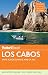 Fodor's Los Cabos: with Todos Santos, La Paz & Valle de Guadalupe (Full-color Travel Guide)
