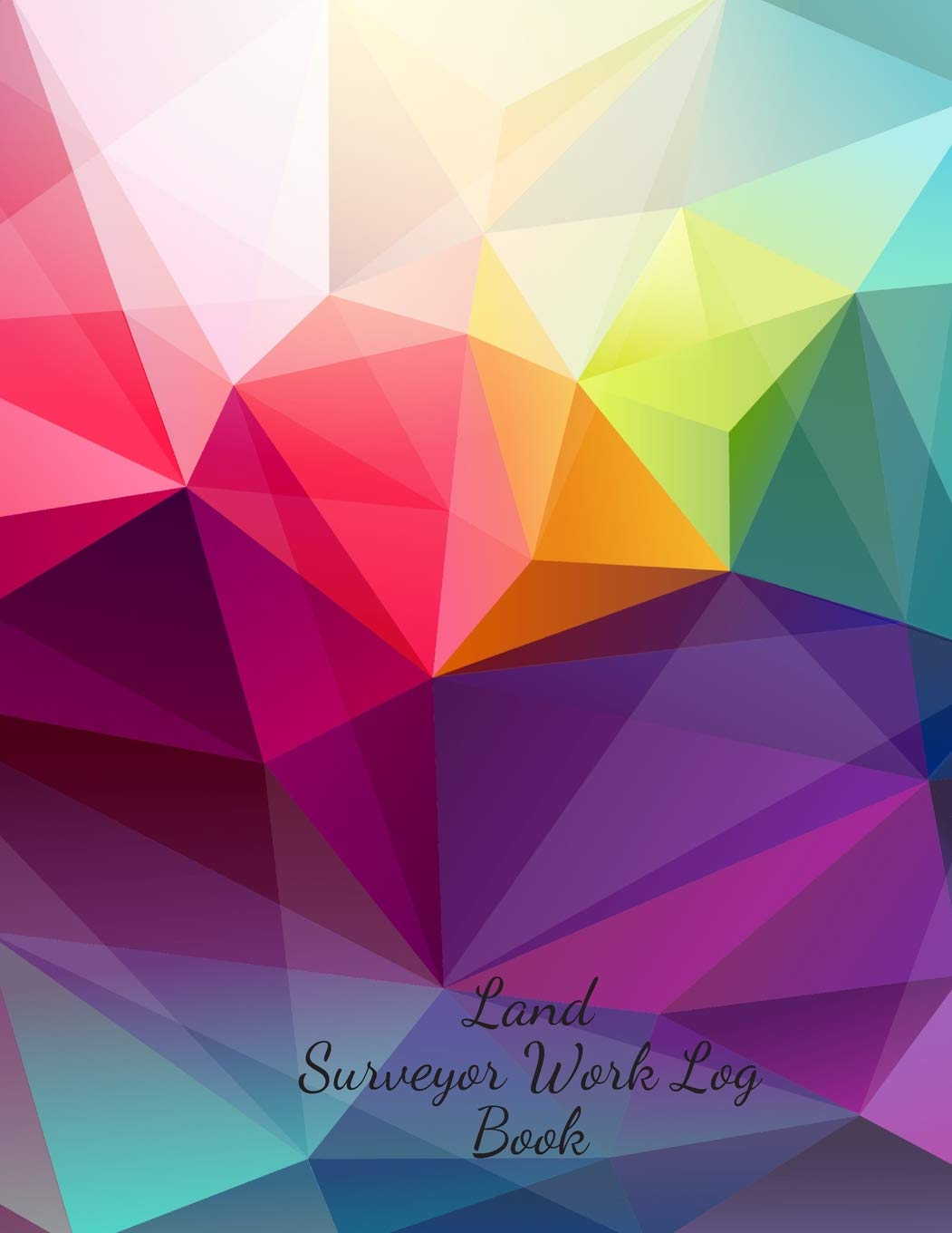 Land Surveyor Work Log Book: Land Surveyor Reference & Manual Journal Land Survey Recording Organizer for measurement, quantification Point Fields, Distance, Three Dimensional and many more