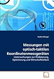  Messungen mit optisch-taktilen Koordinatenmessgeräten: Untersuchungen zur Prüfplanung, Optimierung und Wirtschaftlichkeit