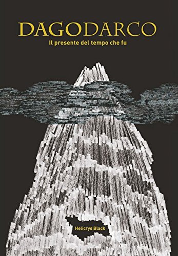 Dagodarco: il presente del tempo che fu