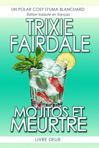 Mojitos et Meurtre: Un roman cozy d'Uma Blanchard - Livre Deux (Édition de traduction française) (Éditions de traduction française (French Translation Editions))