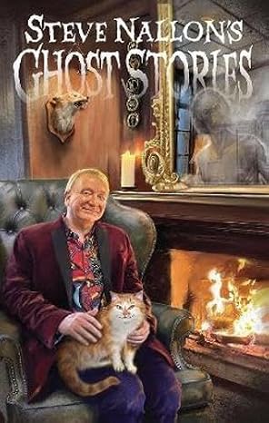 Steve Nallon's Ghost Stories: Twelve Spooky Tales of Supernatural Strangeness and Weirdly Wonderful Goings On