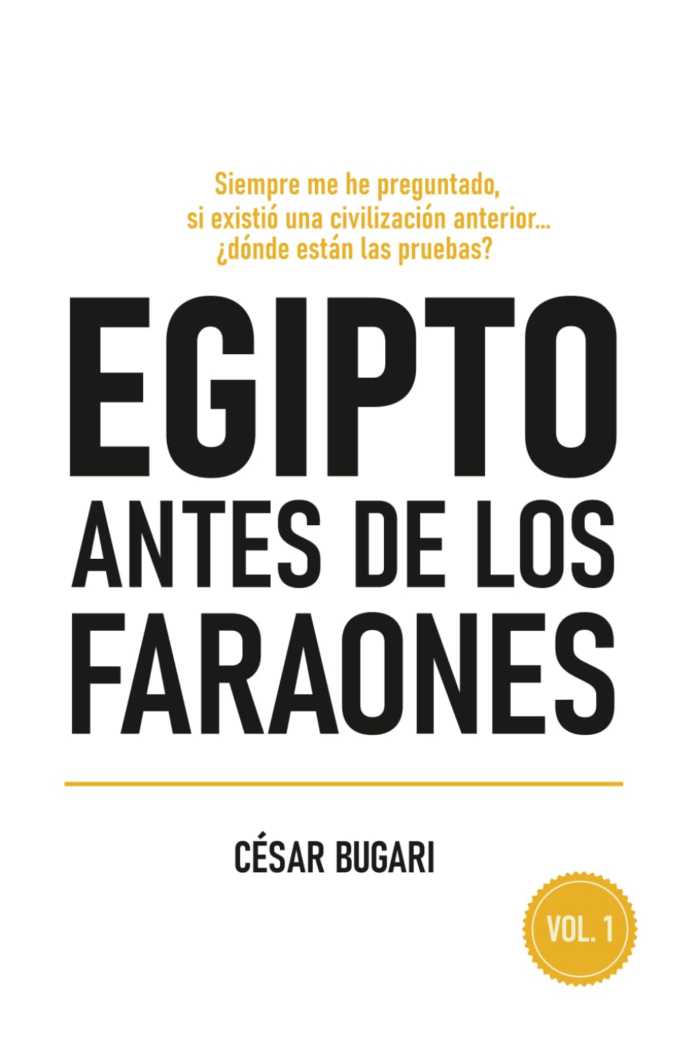 Egipto Antes de los Faraones: Si existió una civilización anterior, ¿dónde están las pruebas?