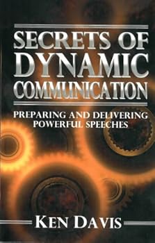 Paperback Secrets of Dynamic Communication: Preparing and Delivering Powerful Speeches Book