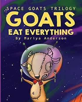 Paperback Goats Eat Everything (Space Goats Trilogy) Book