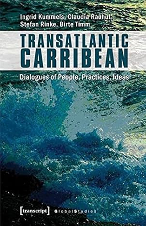 Transatlantic Caribbean: Dialogues of People, Practices, Ideas (Global Studies)-Wow! eBook