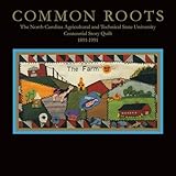 Common Roots: The North Carolina Agricultural and Technical State University Centennial Story Quilt 1891-1991
