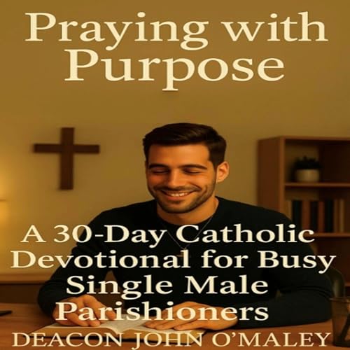 Page de couverture de Praying with Purpose: A 30-Day Catholic Devotional for Busy Single Male Parishioners