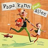 Papa kann fast alles: Ein Bilderbuch über den Familienalltag für Kinder ab 3 (German Edition)