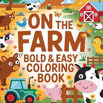 Paperback On The Farm Bold And Easy Coloring Book: Simple and Fun Farm Animals, Barns, and Country Life Scenes for Kids, Toddlers, Seniors, Adults, and Beginners Book