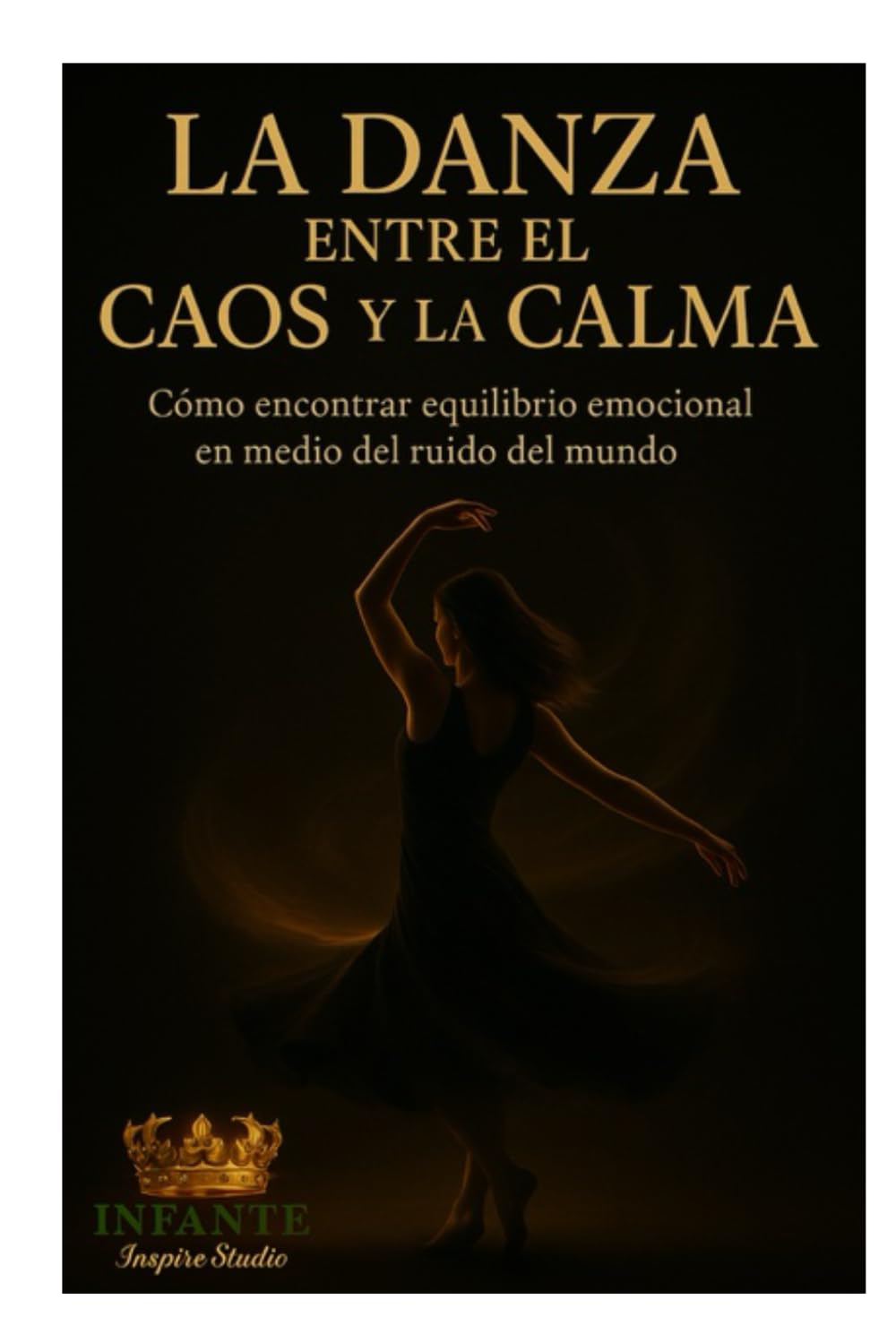 La Danza entre el Caos y la Calma: Cómo encontrar equilibrio emocional en medio del ruido del mundo