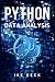 PYTHON FOR DATA ANALYSIS: Learn Python Data Science, Data Analysis, and Machine Learning from Scratch with this Complete Beginner's Guide (2022 Crash Course)
