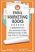 Email Marketing: This Book Includes Email Marketing Beginners Guide, Email Marketing Strategies, Email Marketing Tips & Tricks