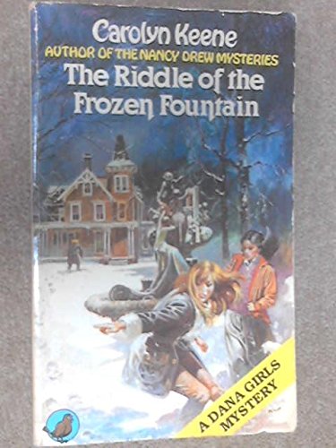 Riddle of the Frozen Fountain (Dana girls mystery): Carolyn Keene ...
