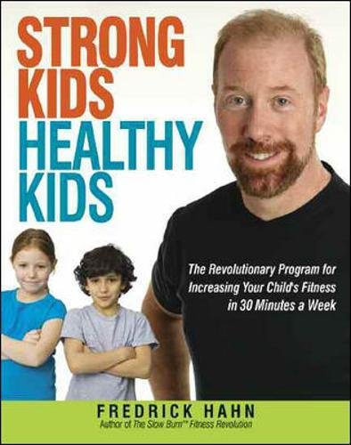 Buy Strong Kids, Healthy Kids: The Revolutionary Program for Increasing Your Child's Fitness in 30 Minutes a Week โ BookShops.in