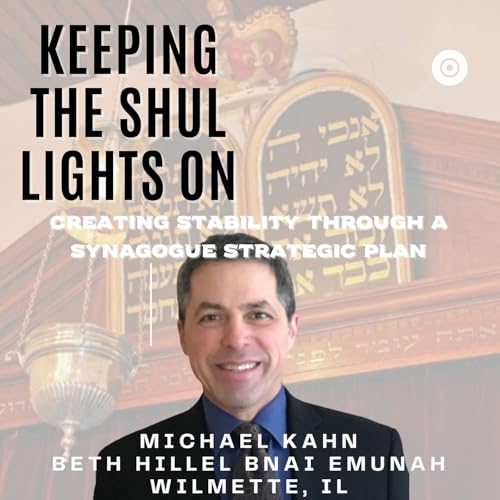 Creating Stability Through A Synagogue Strategic Plan feat. Michael Kahn of Beth Hillel Bnai Emunah - Wilmette, IL