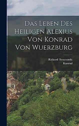 Das Leben des heiligen Alexius von Konrad von Wuerzburg (German Edition)