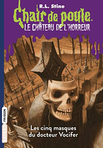 Télécharger Le château de l'horreur, Tome 03: Les cinq masques du docteur Vocifer Gratuit