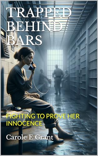  TRAPPED BEHIND BARS: FIGHTING TO PROVE HER INNOCENCE (English Edition)