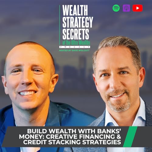 Build Wealth with Banks' Money: Creative Financing & Credit Stacking Strategies Podcast Por  arte de portada