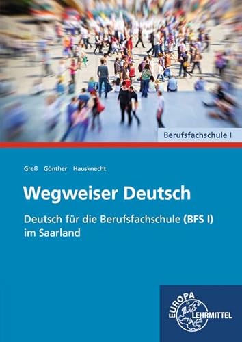 Wegweiser Deutsch: Deutsch für die Berufsfachschule (BFS I) im Saarland
