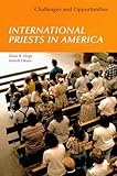 International Priests in America: Challenges And Opportunities