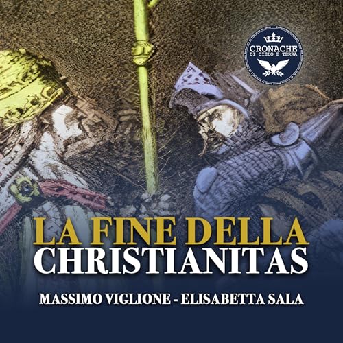 17 - La fine della Christianitas: come &egrave; nato lo Stato moderno - Massimo Viglione - Elisabetta Sala