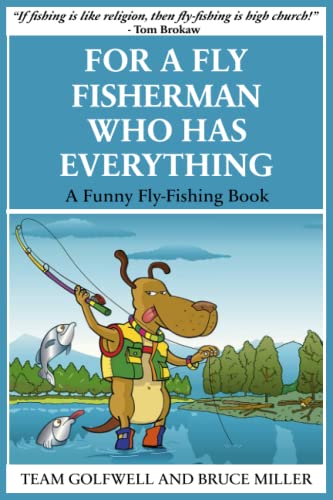 For a Fly FIsherman Who Has Everything: A Funny Fly-Fishing Book (For People Who Have Everything Series Gift Books)