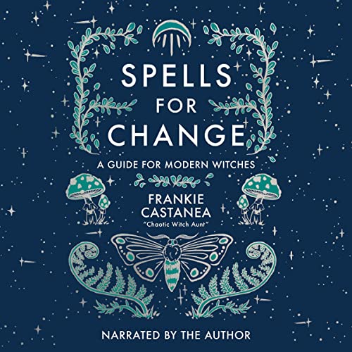 Spells for Change: A Guide for Modern Witches