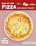How Did This Pizza Get On My Plate? (Engage Literacy Brown)