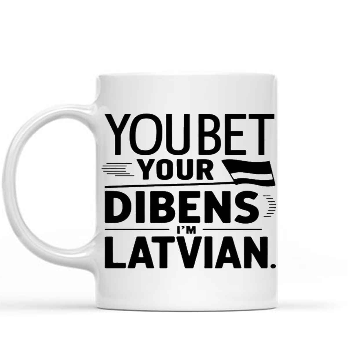 Funny Gift Idea Your Dibens Latvian Latvian Latvian Latvia Gift Latvian Latvia Latvian Gifts Latvia Latvia 11 Oz White Ceramic Coffee Mug