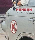 ddr konsum themar  Konsum: Konsumgenossenschaften in der DDR. Begleitbuch zur gleichnamigen Ausstellung im Dokumentationszentrum Alltagskultur der DDR: Die Konsumgenossenschaften in der DDR