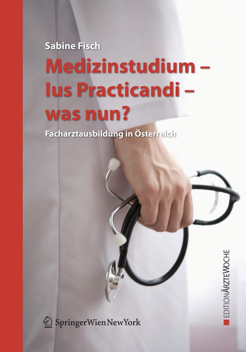 Medizinstudium - Ius Practicandi - Was Nun?: Facharztausbildung in Österreich